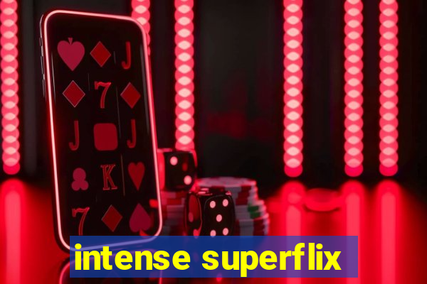 intense superflix